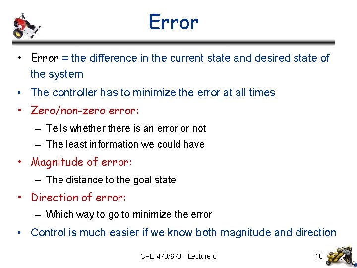 Error • Error = the difference in the current state and desired state of