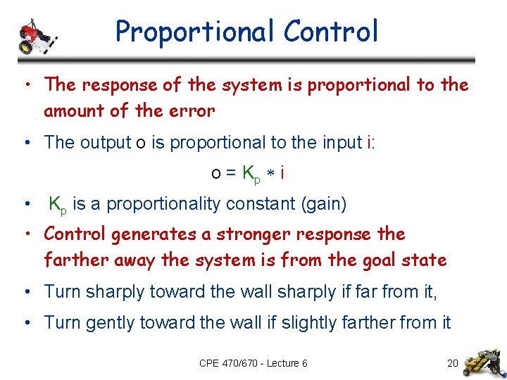 Proportional Control • The response of the system is proportional to the amount of