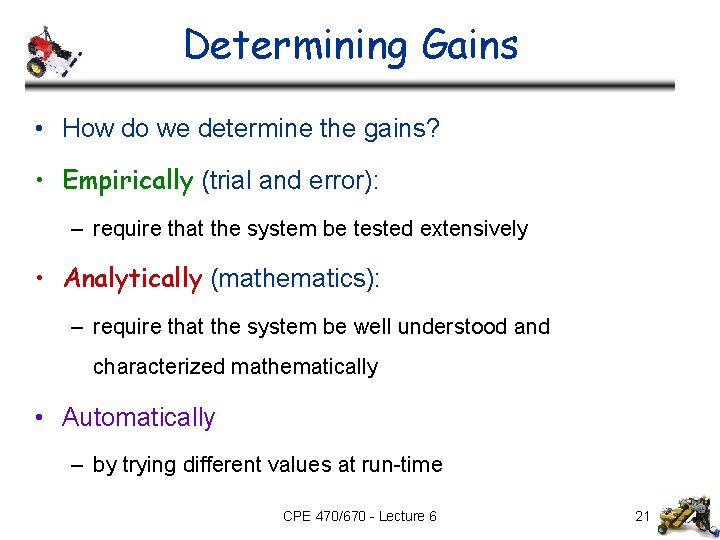 Determining Gains • How do we determine the gains? • Empirically (trial and error):