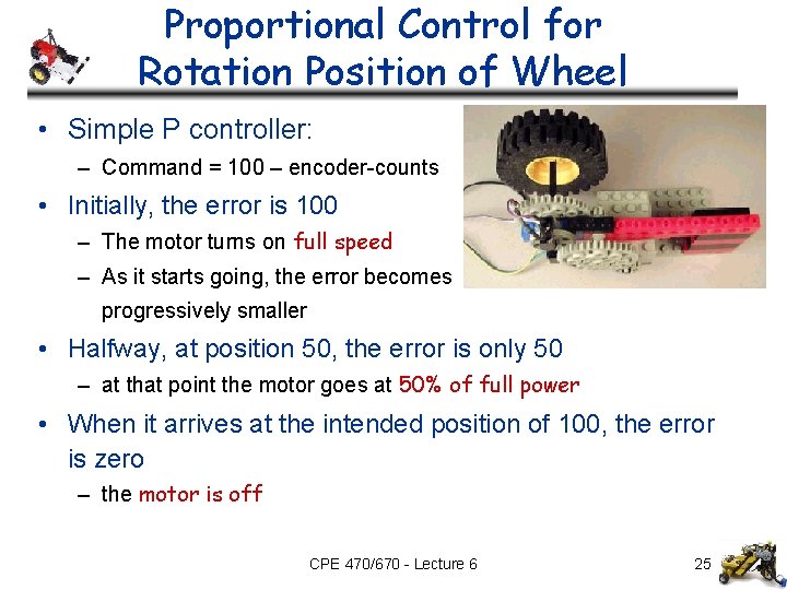 Proportional Control for Rotation Position of Wheel • Simple P controller: – Command =