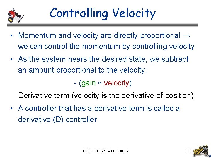 Controlling Velocity • Momentum and velocity are directly proportional we can control the momentum