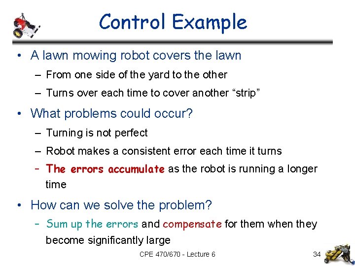 Control Example • A lawn mowing robot covers the lawn – From one side