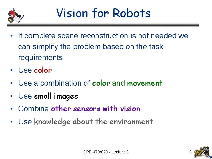 Vision for Robots • If complete scene reconstruction is not needed we can simplify