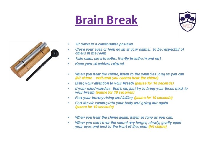 Brain Break • • • Sit down in a comfortable position. Close your eyes