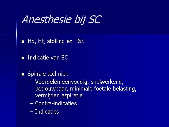 Anesthesie bij SC n Hb, Ht, stolling en T&S n Indicatie van SC n