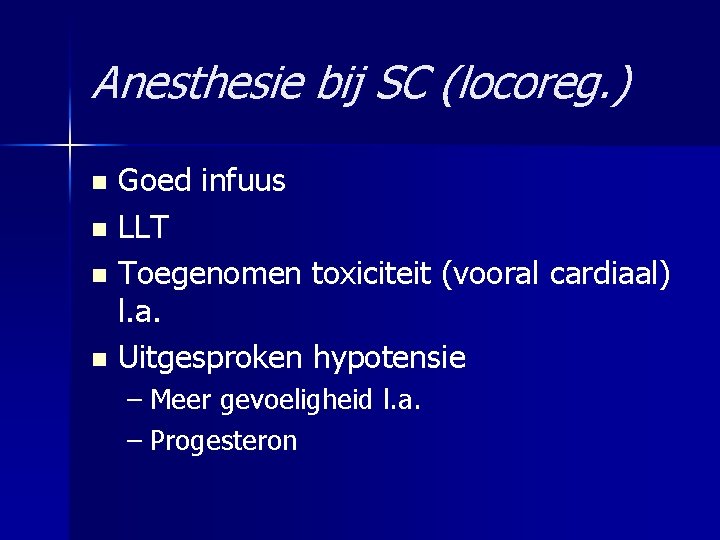 Anesthesie bij SC (locoreg. ) Goed infuus n LLT n Toegenomen toxiciteit (vooral cardiaal)