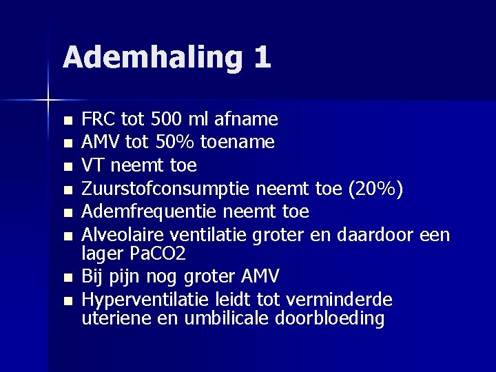 Ademhaling 1 n n n n FRC tot 500 ml afname AMV tot 50%