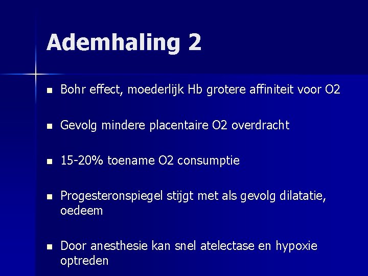 Ademhaling 2 n Bohr effect, moederlijk Hb grotere affiniteit voor O 2 n Gevolg