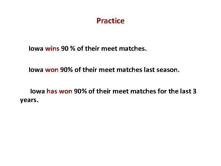 Practice Iowa wins 90 % of their meet matches. Iowa won 90% of their