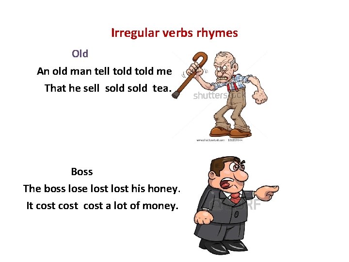 Irregular verbs rhymes Old An old man tell told me That he sell sold