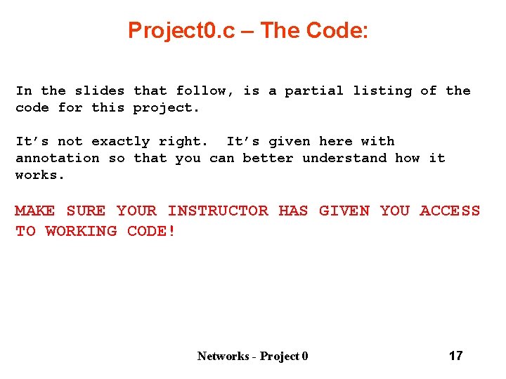 Project 0. c – The Code: In the slides that follow, is a partial