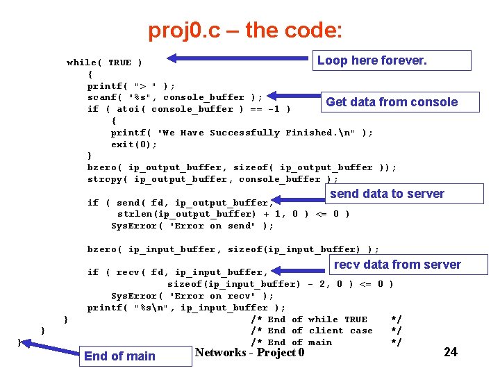proj 0. c – the code: Loop here forever. while( TRUE ) { printf(