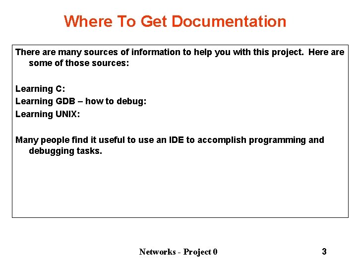 Where To Get Documentation There are many sources of information to help you with