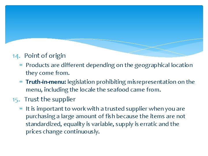 14. Point of origin Products are different depending on the geographical location they come