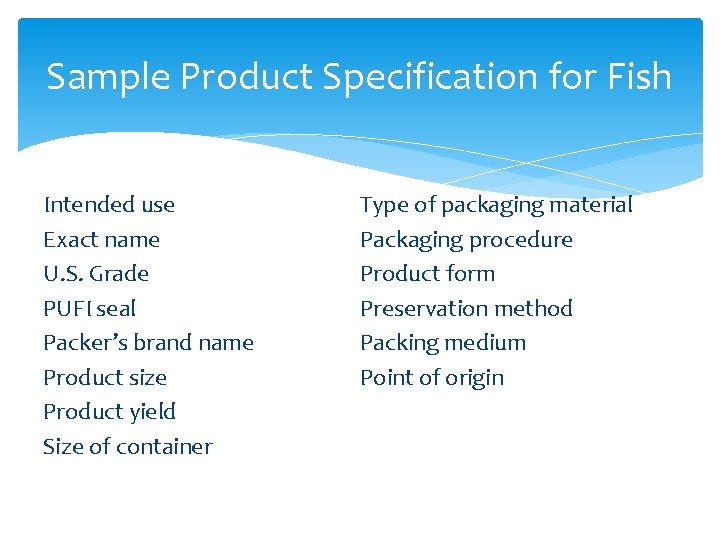 Sample Product Specification for Fish Intended use Exact name U. S. Grade PUFI seal