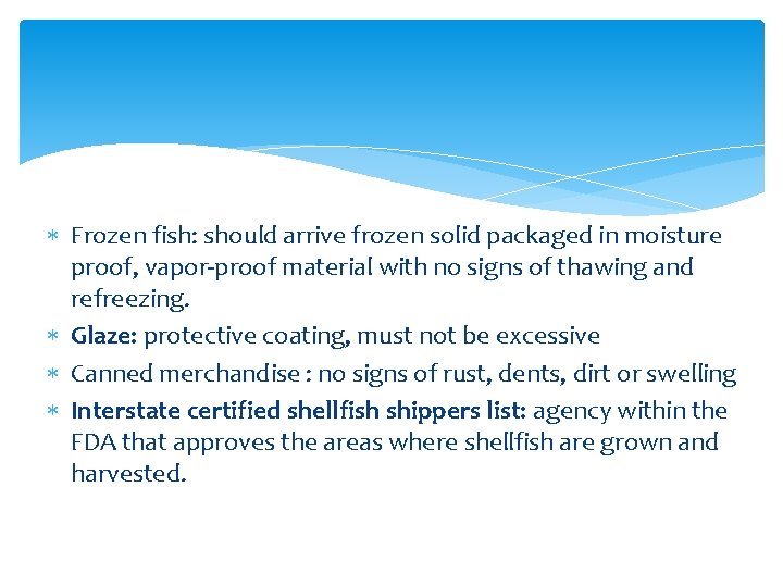  Frozen fish: should arrive frozen solid packaged in moisture proof, vapor-proof material with