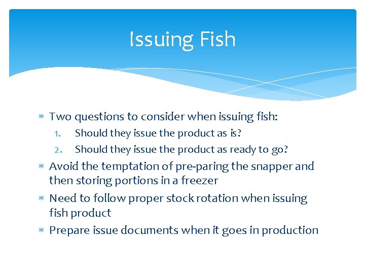 Issuing Fish Two questions to consider when issuing fish: 1. 2. Should they issue