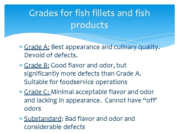 Grades for fish fillets and fish products Grade A: Best appearance and culinary quality.