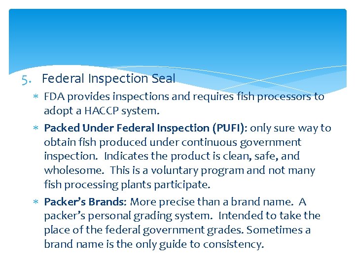 5. Federal Inspection Seal FDA provides inspections and requires fish processors to adopt a