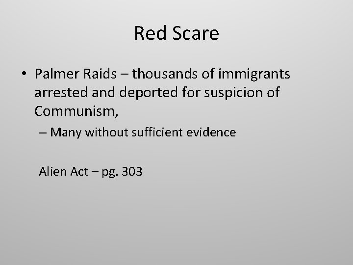 Red Scare • Palmer Raids – thousands of immigrants arrested and deported for suspicion