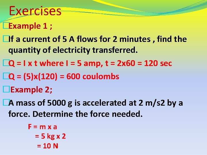 Exercises �Example 1 ; �If a current of 5 A flows for 2 minutes