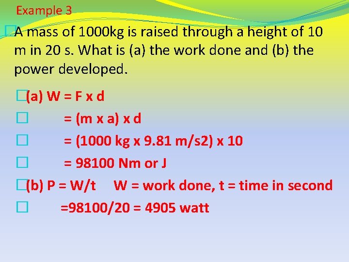  Example 3 �A mass of 1000 kg is raised through a height of