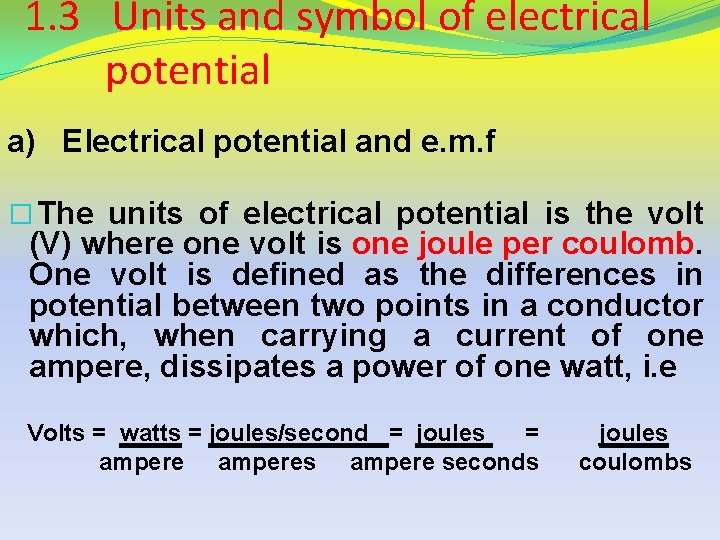 1. 3 Units and symbol of electrical potential a) Electrical potential and e. m.