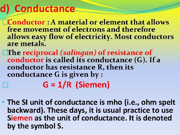 d) Conductance �Conductor : A material or element that allows free movement of electrons