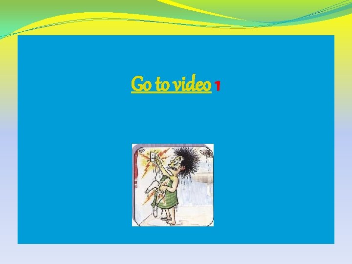Go to video 1 