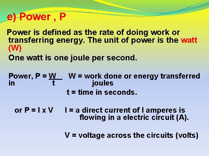 e) Power , P Power is defined as the rate of doing work or