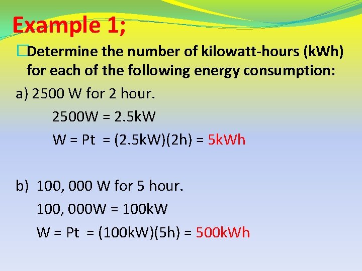 Example 1; �Determine the number of kilowatt-hours (k. Wh) for each of the following