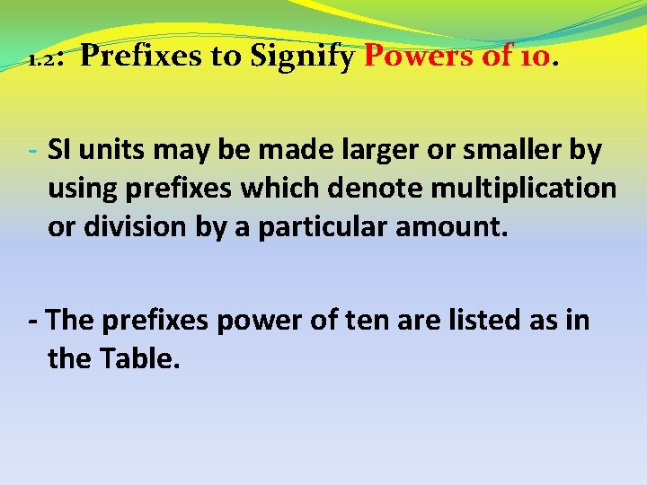 1. 2: Prefixes to Signify Powers of 10. - SI units may be made