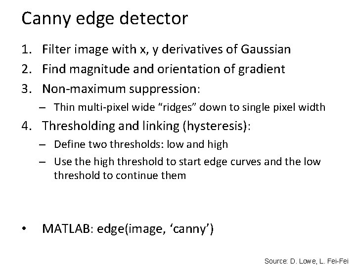 Canny edge detector 1. Filter image with x, y derivatives of Gaussian 2. Find