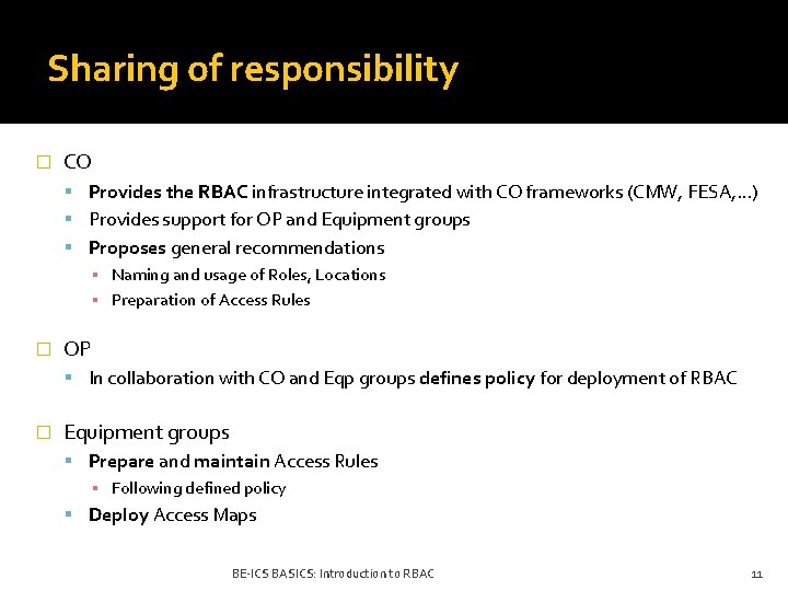 Sharing of responsibility � CO Provides the RBAC infrastructure integrated with CO frameworks (CMW,