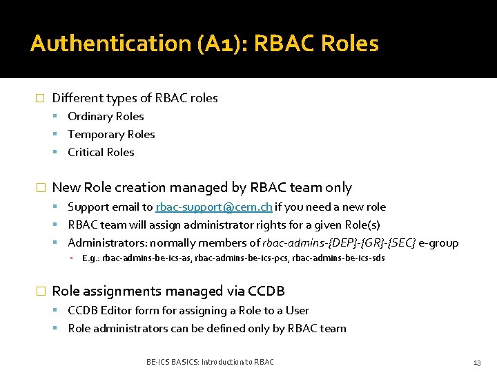 Authentication (A 1): RBAC Roles � Different types of RBAC roles Ordinary Roles Temporary