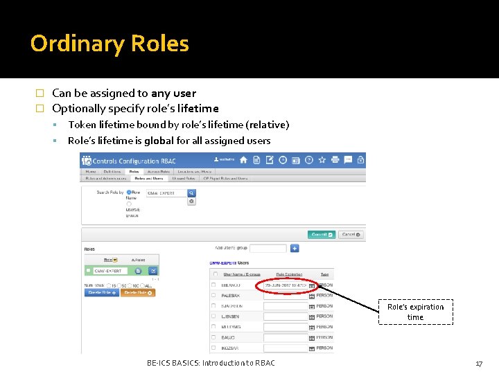Ordinary Roles � � Can be assigned to any user Optionally specify role’s lifetime