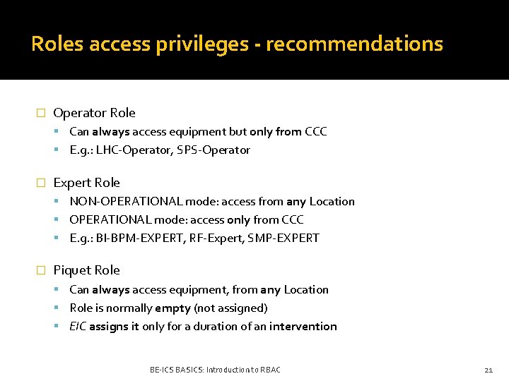 Roles access privileges - recommendations � Operator Role Can always access equipment but only