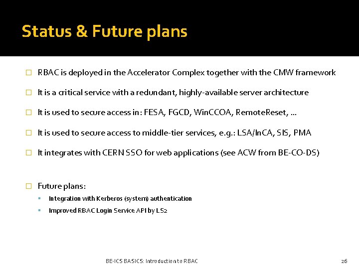 Status & Future plans � RBAC is deployed in the Accelerator Complex together with