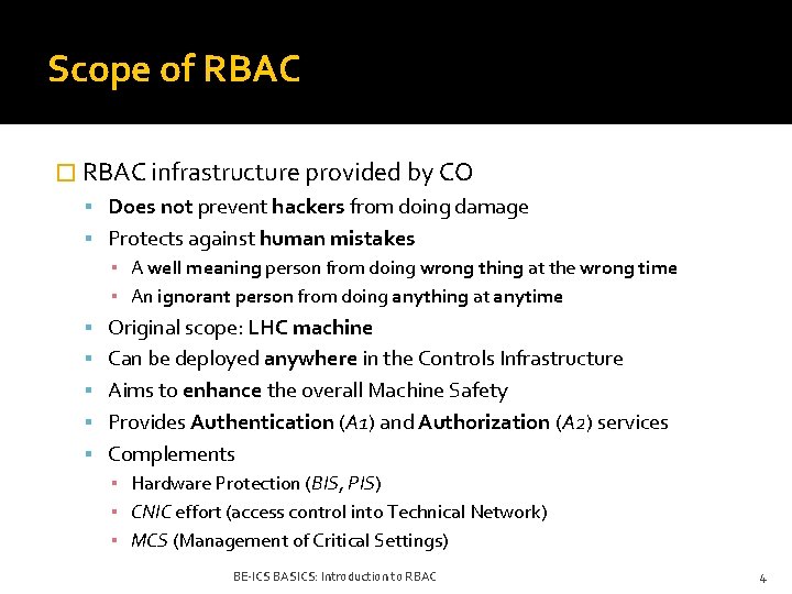 Scope of RBAC � RBAC infrastructure provided by CO Does not prevent hackers from