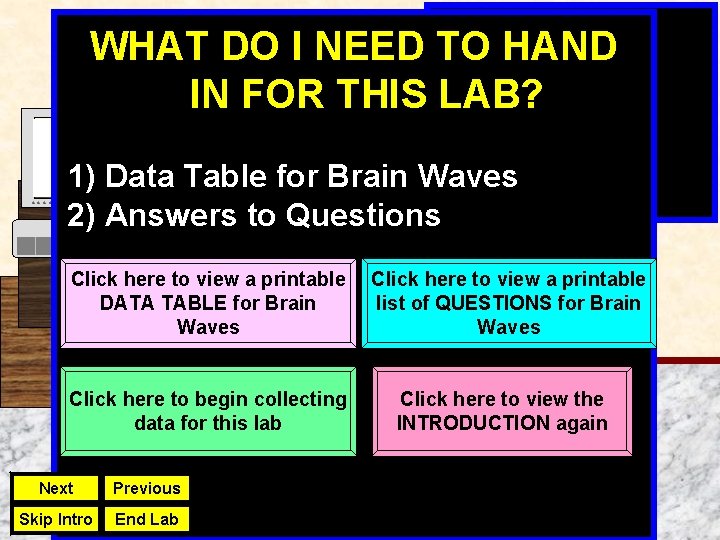 WHAT DO I NEED TO HAND IN FOR THIS LAB? 1) Data Table for