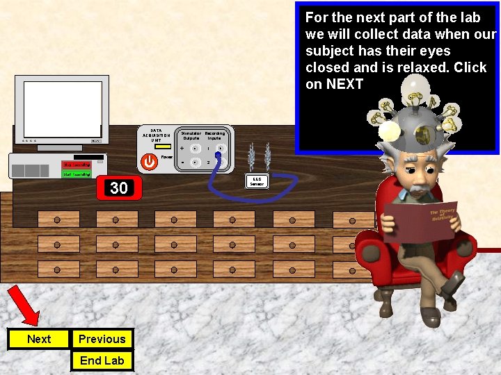 For the next part of the lab we will collect data when our subject
