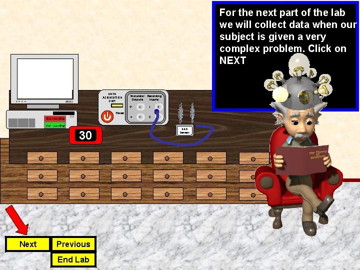 For the next part of the lab we will collect data when our subject