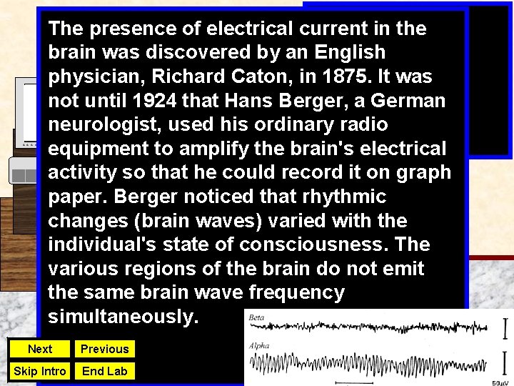The presence of electrical current in the brain was discovered by an English physician,