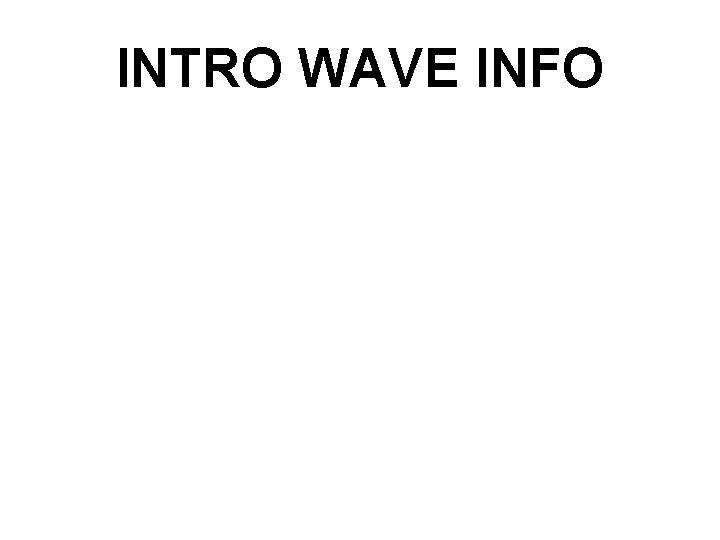 INTRO WAVE INFO 