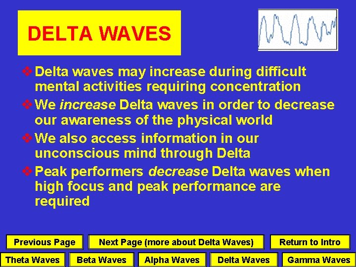 DELTA WAVES v Delta waves may increase during difficult mental activities requiring concentration v