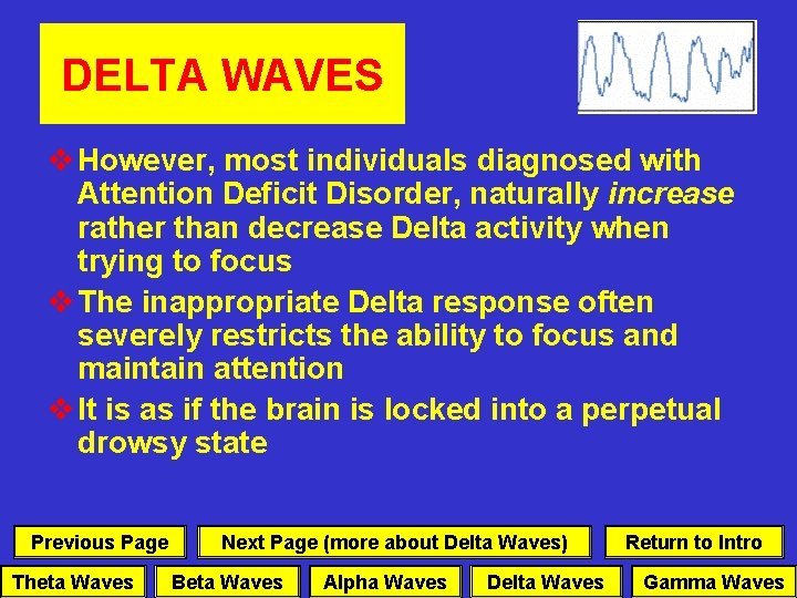 DELTA WAVES v However, most individuals diagnosed with Attention Deficit Disorder, naturally increase rather