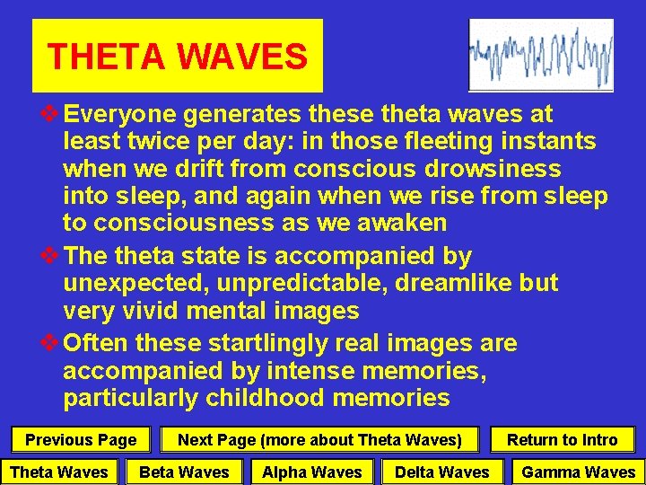 THETA WAVES v Everyone generates these theta waves at least twice per day: in