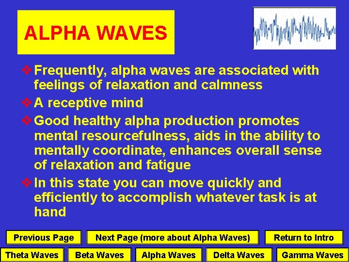 ALPHA WAVES v Frequently, alpha waves are associated with feelings of relaxation and calmness