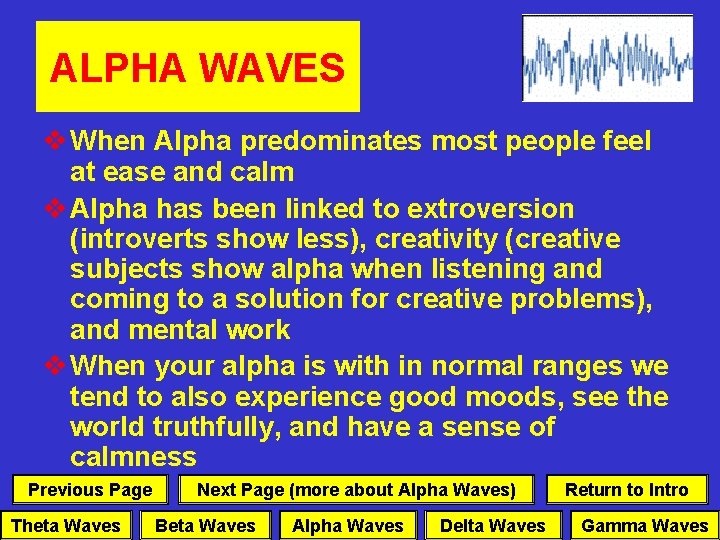 ALPHA WAVES v When Alpha predominates most people feel at ease and calm v