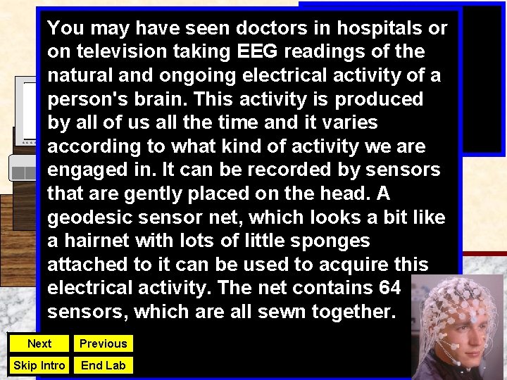 You may have seen doctors in hospitals or on television taking EEG readings of
